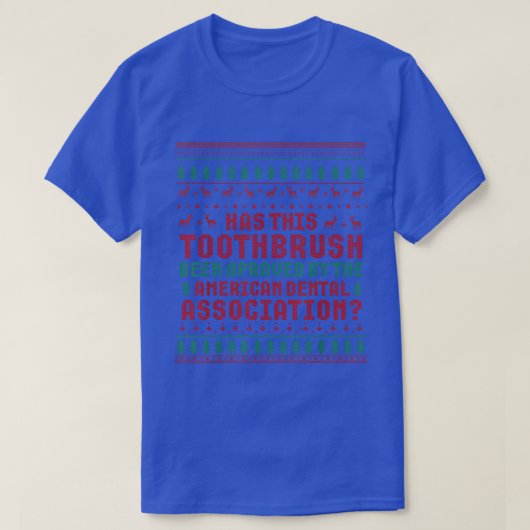 Has This Toothbrush Been Approved American Dental  Tシャツ (デザイン正面)