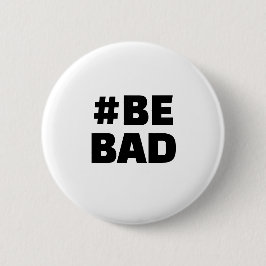 Hashtag BE BAD Text Black White 缶バッジ