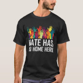 Hate Has No Home Here Diversity Anti Hate Unity Tシャツ (正面)
