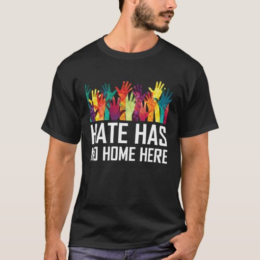 Hate Has No Home Here Diversity Anti Hate Unity Tシャツ (正面)