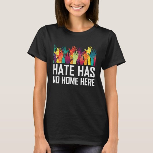 Hate Has No Home Here Diversity Anti Hate Unity Tシャツ (正面)