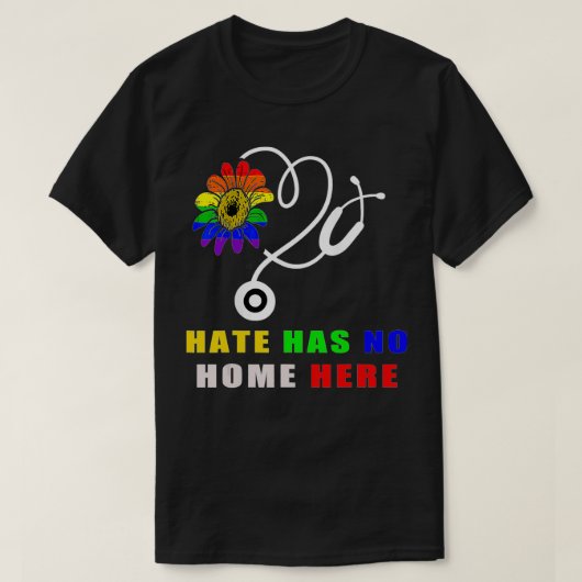 Hate Has No Home Here LGBTQ Nurse Human Pride  Tシャツ (デザイン正面)