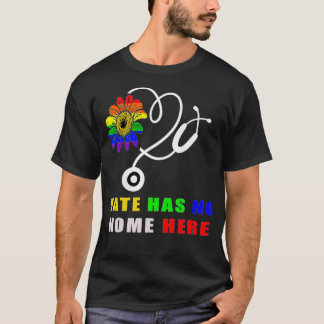Hate Has No Home Here LGBTQ Nurse Human Pride  Tシャツ