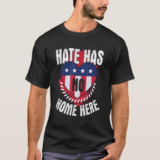 Hate has no home here USA are Respect and Solidari Tシャツ (正面)