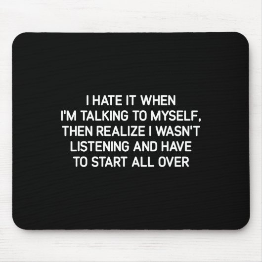 Hate It When I'm Talking To Myself, Funny, Jokes, マウスパッド (正面)