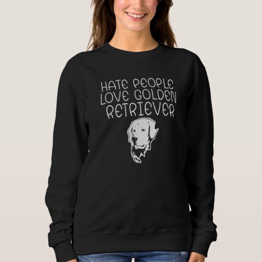 Hate People Love Golden Retriever   スウェットシャツ (正面)