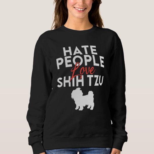 Hate People love Shih Tzu スウェットシャツ (正面)