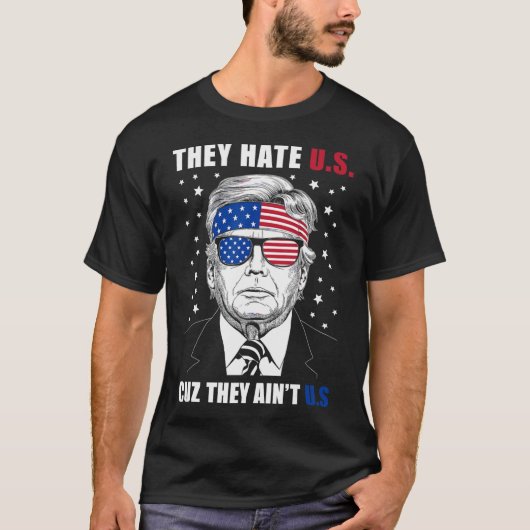 Hate Us Cuz彼らはUs Donald Trump 4th 7月 Tシャツ (正面)
