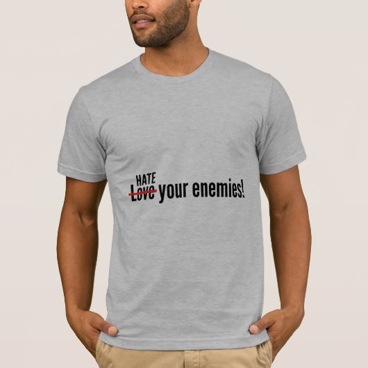 Hate Your Enemies Tシャツ (正面)