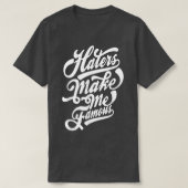 Haters make me famous typography  tシャツ (デザイン正面)