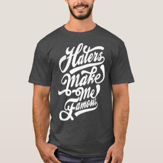 Haters make me famous typography  tシャツ