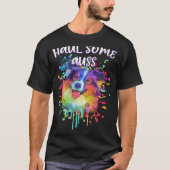 Haul Some Auss  Australian Shepherd Humor Aussie Tシャツ (正面)