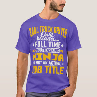 Haul Truck Driver Job Title - Funny Haul Truck Ope Tシャツ