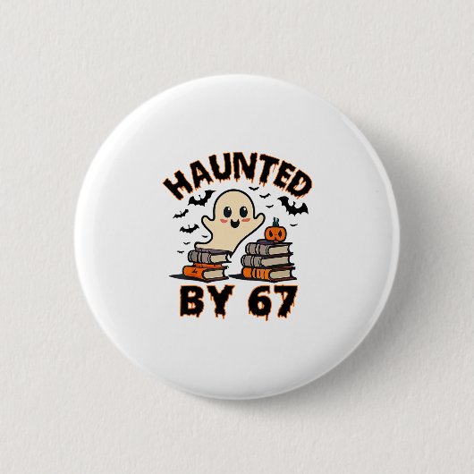 Haunted 67 Meme Six Seven 6-7 Funny Internet Joke  缶バッジ (正面)