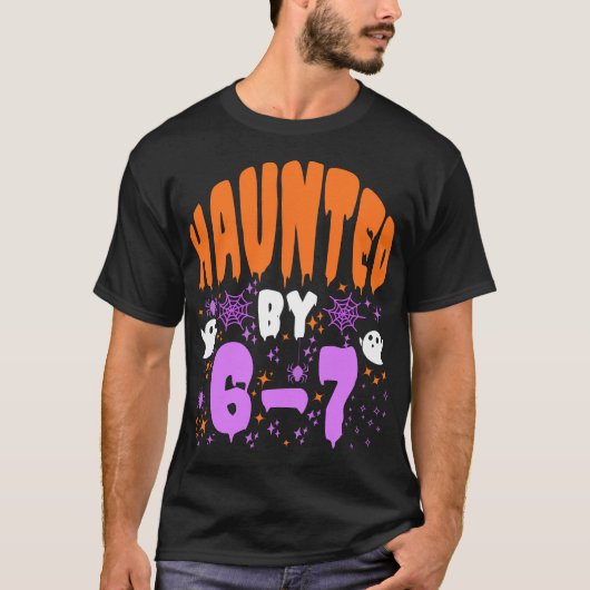 Haunted by 67 Funny Haunted by 6-7 happy Halloween Tシャツ (正面)