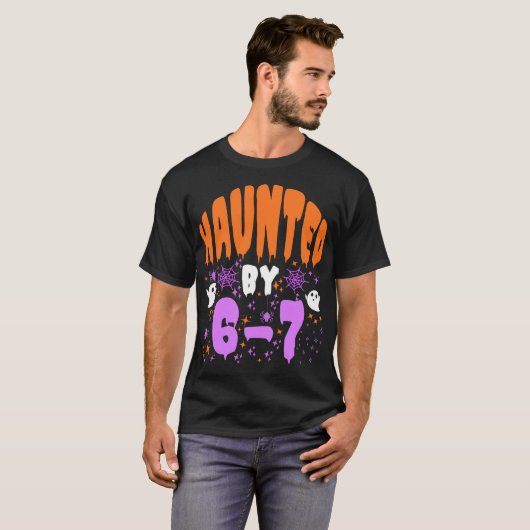 Haunted by 67 Funny Haunted by 6-7 happy Halloween Tシャツ (正面フル)