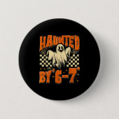 Haunted By 67 Funny Haunted By Six Seven Halloween 缶バッジ (正面)