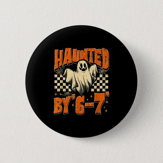 Haunted By 67 Funny Haunted By Six Seven Halloween 缶バッジ (正面)