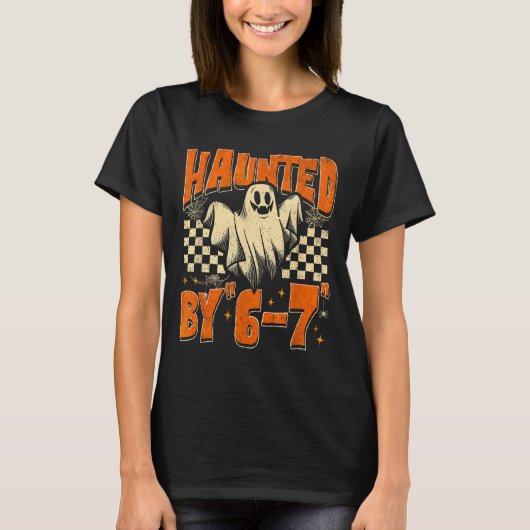 Haunted By 67 Funny Haunted By Six Seven Halloween Tシャツ (正面)
