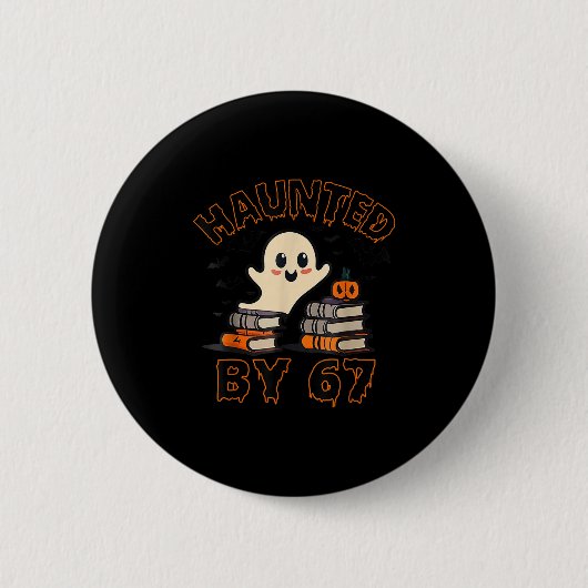 Haunted By 67 Funny Teacher Ghost Pumpkin Hallowee 缶バッジ (正面)