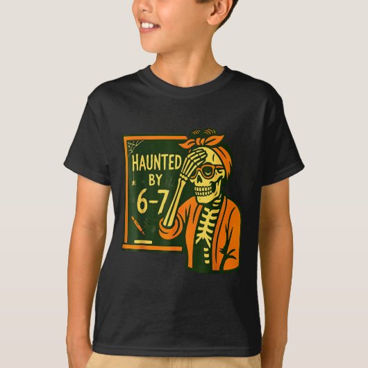 Haunted By 6 7 Funny Teacher 67 Halloween Skeleton Tシャツ (正面)