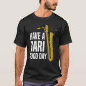 Have A Bari Good Day Baritone Saxophone Reeds Mout Tシャツ (正面)