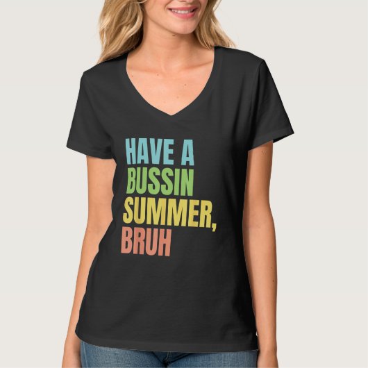 Have A Bussin Summer Bruh Last Day of School Summ Tシャツ (正面)