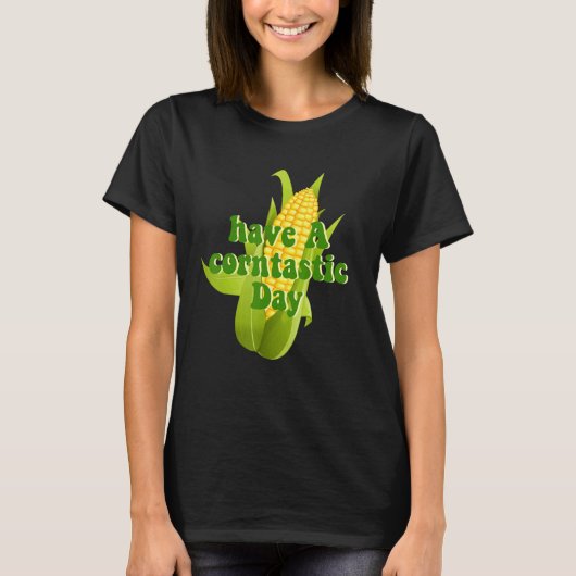 Have A Corntastic Day Tシャツ (正面)