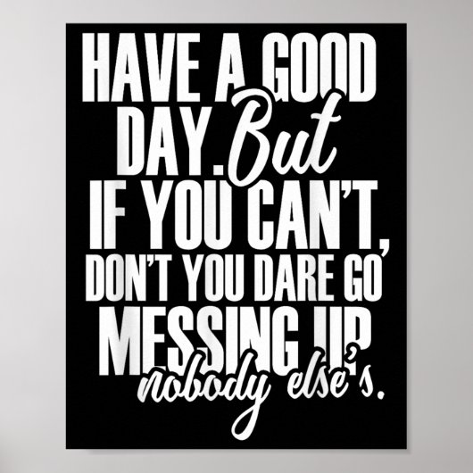 Have A Good Day But If You Cant ポスター (正面)