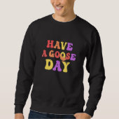Have a Goose Day Groovy スウェットシャツ (正面)