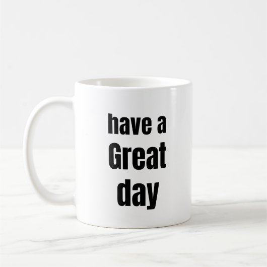 Have a Great Day Bold Motivational Mug コーヒーマグカップ (左)