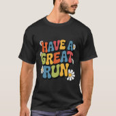 Have a Great Run Retro Groovy Running Motivation Tシャツ (正面)