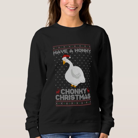 Have A Honky Chonky Christmas Funny Goose スウェットシャツ (正面)