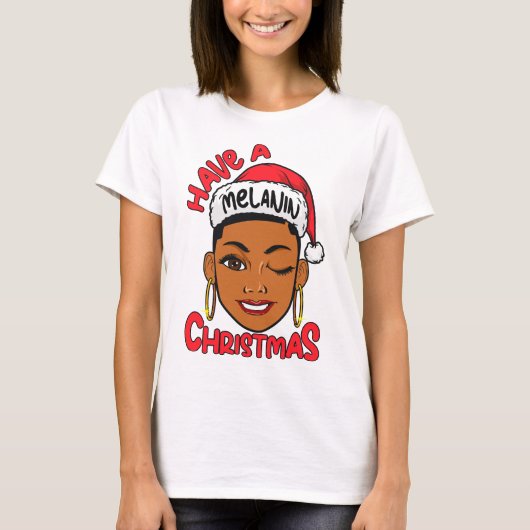 Have A Melanin Christmas Black Girl Magic Xmas Fun Tシャツ (正面)