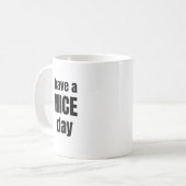 Have a NICE Day Bold Motivational Mug コーヒーマグカップ (正面左)
