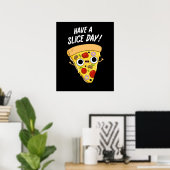 Have A Slice Day Funny Pizza Pun Dark BG ポスター (ホームオフィス)