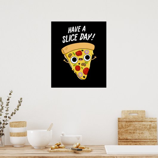 Have A Slice Day Funny Pizza Pun Dark BG ポスター (キッチン)