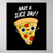 Have A Slice Day Funny Pizza Pun Dark BG ポスター (正面)
