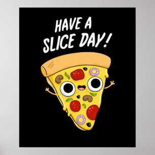 Have A Slice Day Funny Pizza Pun Dark BG ポスター