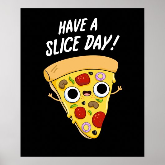 Have A Slice Day Funny Pizza Pun Dark BG ポスター (正面)