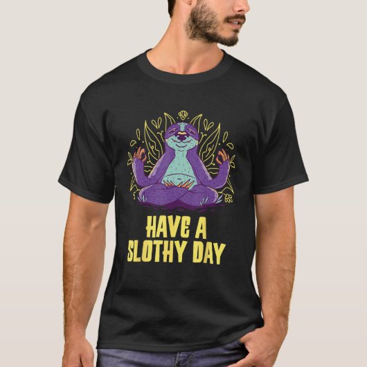Have a Slothy Day Sloth Sayings Lazy Quotes Sarca Tシャツ (正面)