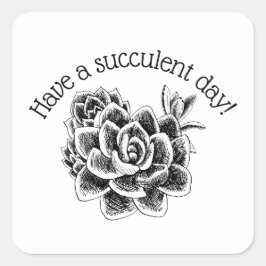 Have a succulent day! スクエアシール