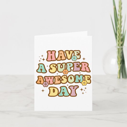 Have A Super Awesome Day - Motivational Sitive Mes カード (正面)