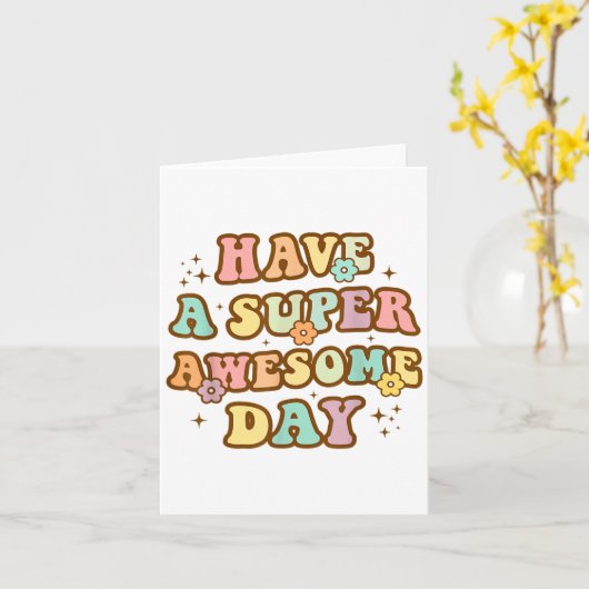 Have A Super Awesome Day - Motivational Sitive Mes カード (黄色い花)