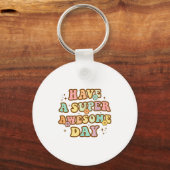 Have A Super Awesome Day - Motivational Sitive Mes キーホルダー (正面)