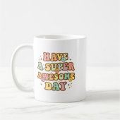 Have A Super Awesome Day - Motivational Sitive Mes コーヒーマグカップ (左)