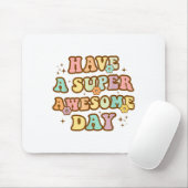 Have A Super Awesome Day - Motivational Sitive Mes マウスパッド (マウス)