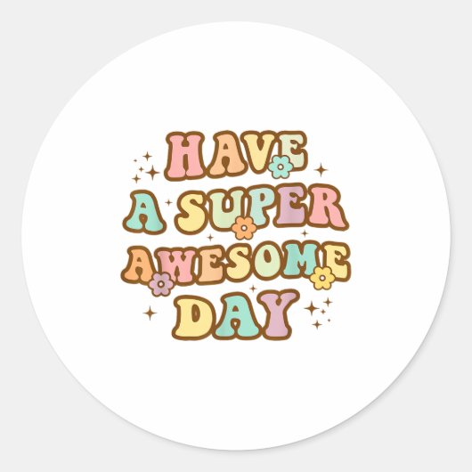 Have A Super Awesome Day - Motivational Sitive Mes ラウンドシール (正面)