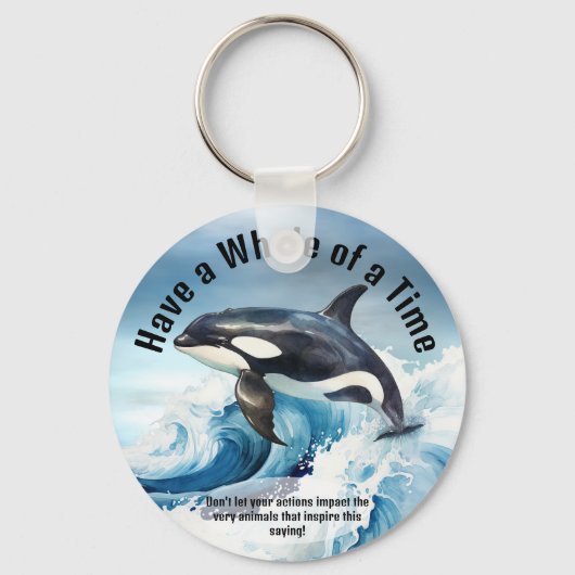 "Have a Whale of a Time" シャチの重要なイディオム キーホルダー (正面)
