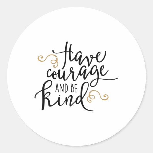Have courage and be kind ラウンドシール (正面)